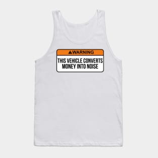 This Vehicle Converts Money Into Noise Funny saying carmemes Tank Top